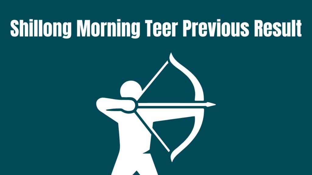 Shillong Morning Teer Previous Result